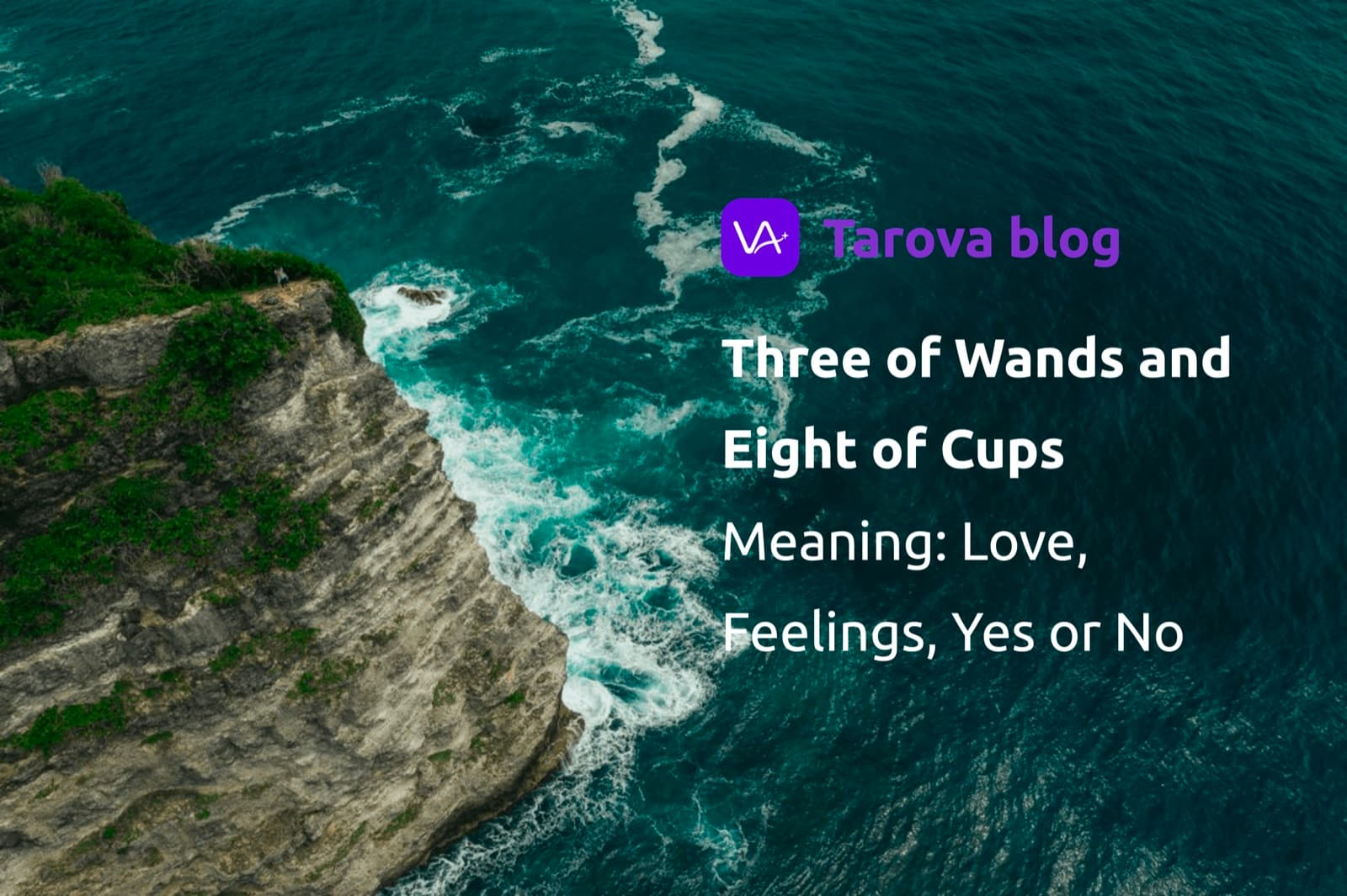 Three of Wands and Eight of Cups Meaning: Love, Feelings, Yes or No
